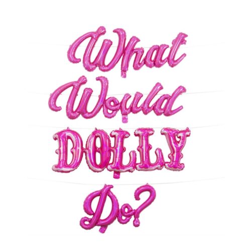 Balloon Foil Letters What Would Dolly Do?